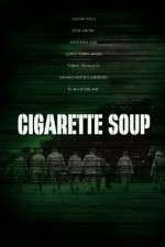 Watch Cigarette Soup 123netflix