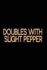 Watch Doubles with Slight Pepper 123netflix