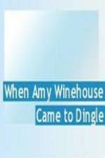 Watch Amy Winehouse Came to Dingle 123netflix