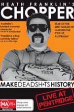 Watch Heath Franklins: Chopper Make Deadshits History - Live at Pentridge 123netflix