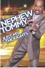 Watch Nephew Tommy: Just My Thoughts 123netflix
