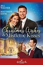 Watch Christmas Wishes & Mistletoe Kisses 123netflix
