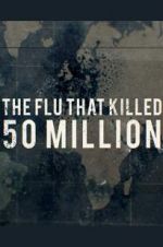 Watch The Flu That Killed 50 Million 123netflix