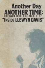 Watch Another Day, Another Time: Celebrating the Music of Inside Llewyn Davis 123netflix