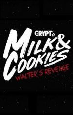 Watch Milk and Cookies: Walter\'s Revenge 123netflix