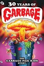 Watch 30 Years of Garbage: The Garbage Pail Kids Story 123netflix