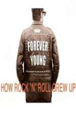 Watch Forever Young: How Rock \'n\' Roll Grew Up 123netflix