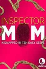Watch Inspector Mom: Kidnapped in Ten Easy Steps 123netflix
