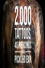 Watch 2000 Tattoos 40 Piercings and a Pickled Ear 123netflix