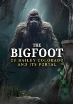 The Bigfoot of Bailey Colorado and Its Portal 123netflix