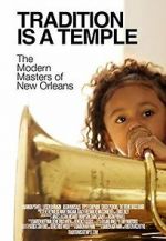 Watch Tradition Is a Temple: The Modern Masters of New Orleans 123netflix