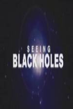 Watch Science Channel Seeing Black Holes 123netflix