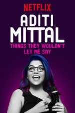 Watch Aditi Mittal: Things They Wouldn\'t Let Me Say 123netflix