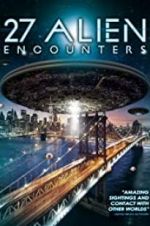 Watch 27 Alien Encounters 123netflix