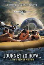 Watch Journey to Royal: A WWII Rescue Mission 123netflix
