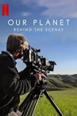 Watch Our Planet: Behind the Scenes 123netflix