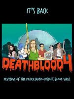 Watch Death Blood 4: Revenge of the Killer Nano-Robotic Blood Virus 123netflix