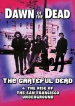 Watch Dawn of the Dead: The Grateful Dead & the Rise of the San Francisco Underground 123netflix