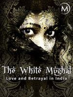 Watch Love and Betrayal in India: The White Mughal 123netflix