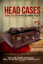 Watch Head Cases: Serial Killers in the Delaware Valley 123netflix