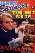 Watch Jerry Springer Too Hot for TV 123netflix