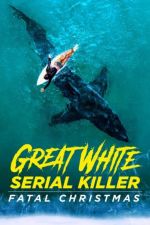 Watch Great White Serial Killer: Fatal Christmas 123netflix
