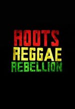 Watch Roots, Reggae, Rebellion 123netflix