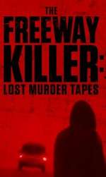 Watch The Freeway Killer: Lost Murder Tapes (TV Special 2022) 123netflix