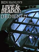 Watch Ben Hanlin\'s Live & Deadly: Drowned 123netflix