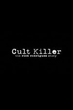 Watch Cult Killer: The Story of Rick Rodriguez 123netflix