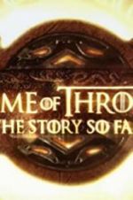 Watch Game of Thrones: The Story So Far 123netflix