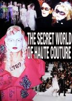 Watch The Secret World of Haute Couture 123netflix