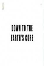 Watch National Geographic - Down To The Earth's Core 123netflix