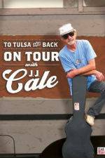 Watch To Tulsa and Back On Tour with JJ Cale 123netflix