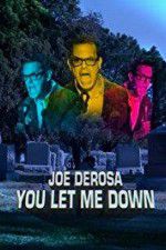 Watch Joe Derosa You Let Me Down 123netflix
