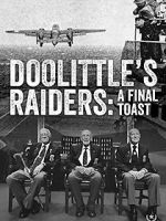 Watch Doolittle\'s Raiders: A Final Toast 123netflix