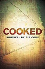 Watch Cooked: Survival by Zip Code 123netflix
