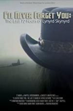 Watch I\'ll Never Forget You: The Last 72 Hours of Lynyrd Skynyrd 123netflix