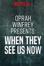 Watch Oprah Winfrey Presents: When They See Us Now 123netflix