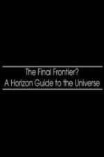 Watch The Final Frontier? A Horizon Guide to the Universe 123netflix