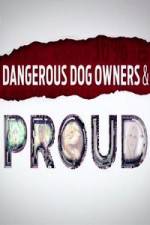Watch Dangerous Dog Owners and Proud 123netflix