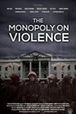 Watch The Monopoly on Violence 123netflix