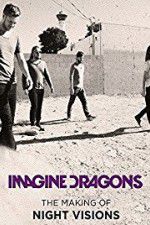 Watch Imagine Dragons: The Making Of Night Visions 123netflix