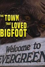 Watch The Town that Loved Bigfoot 123netflix