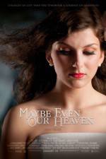 Watch Maybe Even Our Heaven 123netflix