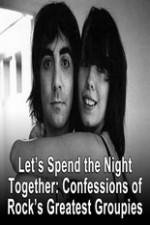 Watch Lets Spend The Night Together Confessions Of Rocks Greatest Groupies 123netflix