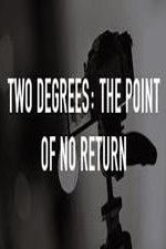 Watch Two Degrees The Point of No Return 123netflix