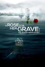 Watch A Rose for Her Grave: The Randy Roth Story 123netflix