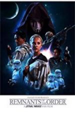 Watch Remnants of the Order: A Star Wars Fan Film 123netflix