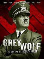 Watch Grey Wolf: Hitler's Escape to Argentina 123netflix
